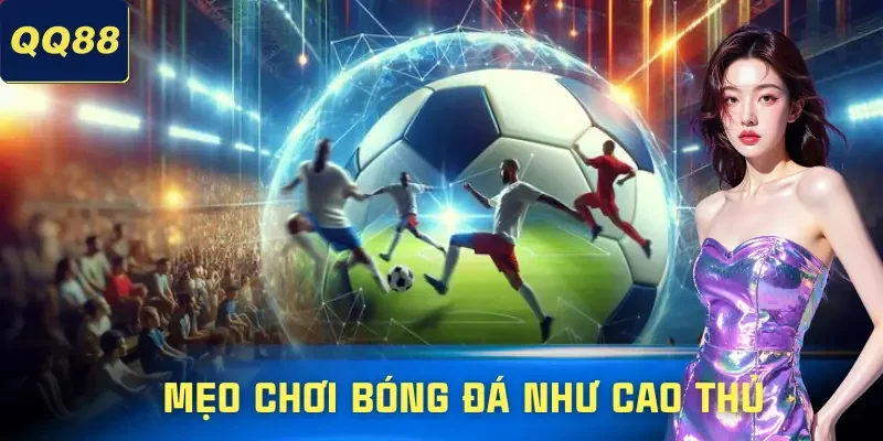 Cá Độ Bóng Đá QQ88 | Chi Tiết Kèo Cược Và Mẹo Chiến Thắng 3 ca-do-bong-da-qq88-meo-choi