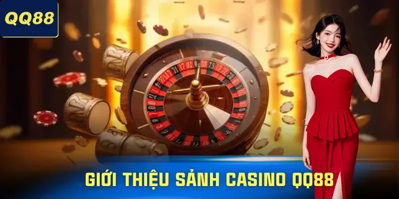Chơi Casino QQ88 - Cả Sòng Live Vào Tay Bạn Như Ngoài Đời 1 casino-qq88-gioi-thieu