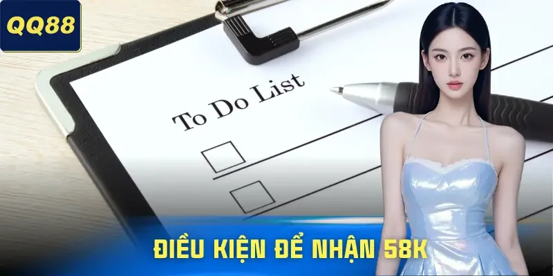 Đăng Ký Nhận 58K - Quà Tân Thủ Dành Cho Thành Viên Mới 2 dang-ky-nhan-58k-dieu-kien