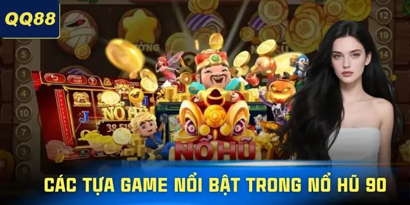 no-hu-90-tua-game-noi-bat